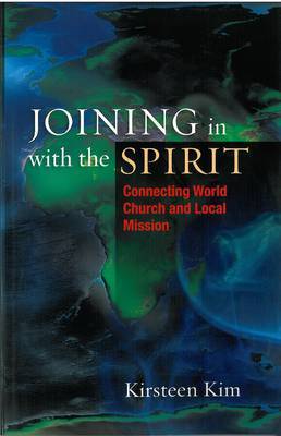 Joining in with the Spirit: Connecting World Church and Local Mission by Kirsteen Kim image