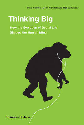 Thinking Big: How the Evolution of Social Life Shaped Human Mind by Robin Dunbar image