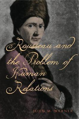 Rousseau and the Problem of Human Relations by John M. Warner image