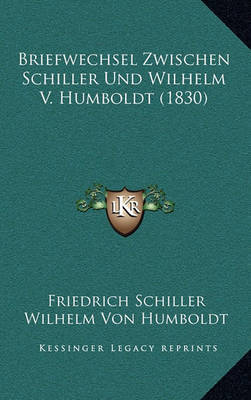 Briefwechsel Zwischen Schiller Und Wilhelm V. Humboldt (1830) by Friedrich Schiller image