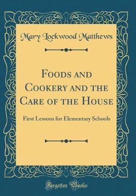 Foods and Cookery and the Care of the House by Mary Lockwood Matthews image