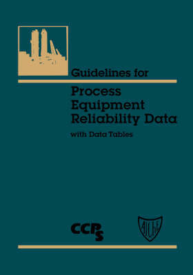 Guidelines for Process Equipment Reliability Data, with Data Tables by Center for Chemical Process Safety (CCPS) image