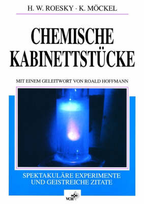 Chemische Kabinettstuecke Spektakulaere Experimente Und Geistreiche Zitate by Herbert W. Roesky image