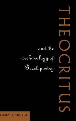 Theocritus and the Archaeology of Greek Poetry by Richard Hunter image