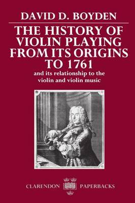 The History of Violin Playing from its Origins to 1761 by David D. Boyden image