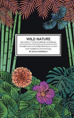 Wild Nature - An Adult Colouring Journal by Kayla Donnelly image