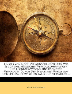 Einiges Von Noch Zu W Nschenden Und, Wie Es Scheint, M Glichen Vervollkommnungen Des Eisenbahnwesons. image