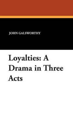 Loyalties: A Drama in Three Acts by John Galsworthy, Sir image