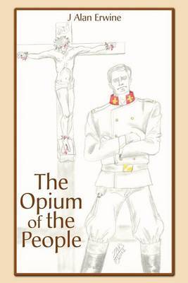 The Opium of the People by J. Alan Erwine image