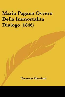 Mario Pagano Ovvero Della Immortalita Dialogo (1846) on Paperback by Terenzio Mamiani