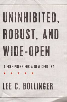 Uninhibited, Robust, and Wide-Open by Lee C Bollinger image