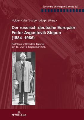 Der Russisch-Deutsche Europaeer: Fedor Avgustovič Stepun (1884-1965)