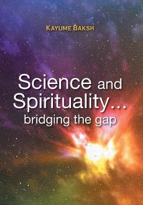 Science and Spirituality... bridging the gap by Kayume Baksh image