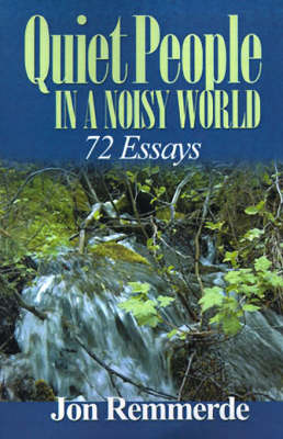 Quiet People in a Noisy World: 72 Essays on Paperback by Jon Remmerde