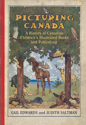 Picturing Canada: A History of Canadian Children's Illustrated Books and Publishing on Hardback by Judith Saltman