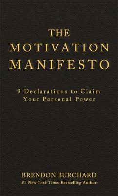 The Motivation Manifesto on Hardback by Brendon Burchard