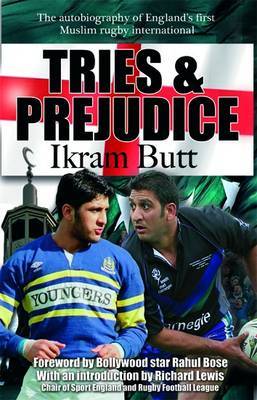Tries and Prejudice: The Autobiography of England's First Mulsim Rugby International by Ikram Butt image