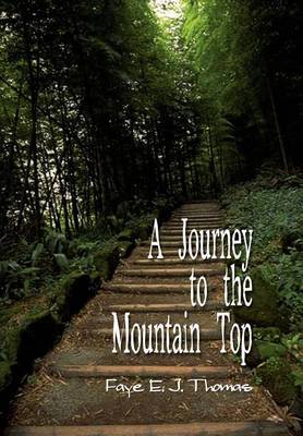 A Journey to the Mountain Top on Hardback by Faye E. J. Thomas