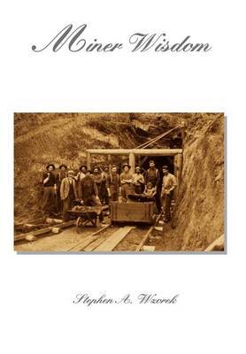 Miner Wisdom by Stephen A. Wzorek image