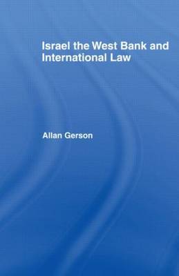 Israel, the West Bank and International Law by Allan Gerson image