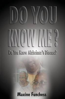 Do You Know Me? Do You Know Alzheimer's Disease by Maxine Funchess image