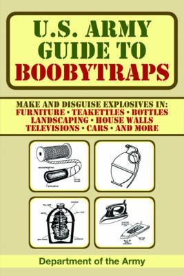 U.S. Army Guide to Boobytraps by U.S. Department of the Army