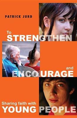 To Strengthen and Encourage by Patrick Jurd image
