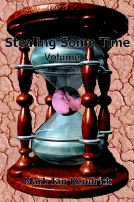 Stealing Some Time: Volume 1 by Mark Kendrick image