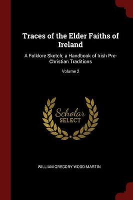 Traces of the Elder Faiths of Ireland by William Gregory Wood-Martin image
