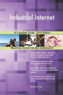 Industrial Internet A Complete Guide - 2019 Edition by Gerardus Blokdyk image