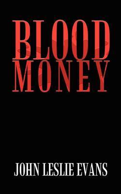 Blood Money by JOHN LESLIE EVANS