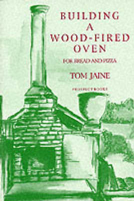 Building a Wood-fired Oven for Bread and Pizza by Tom Jaine image
