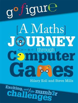 Go Figure: A Maths Journey Through Computer Games by Hilary Koll image