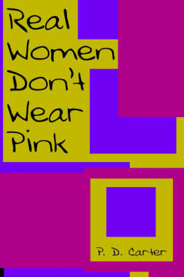 Real Women Don't Wear Pink by P. D. Carter image