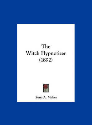 The Witch Hypnotizer (1892) by Zena A Maher image