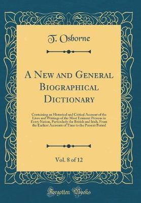 A New and General Biographical Dictionary, Vol. 8 of 12 by T Osborne image