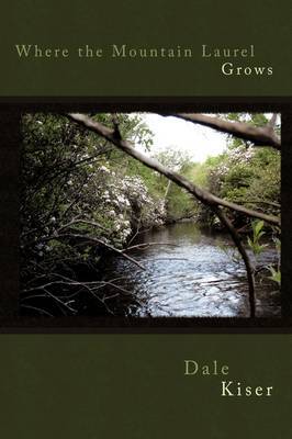 Where the Mountain Laurel Grows by Dale Kiser image