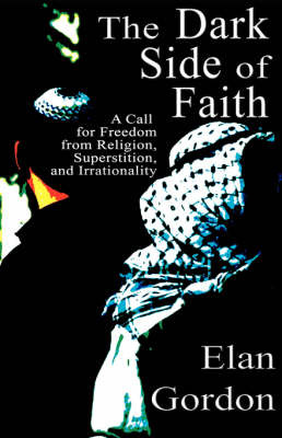 The Dark Side of Faith on Paperback by Elan Gordon