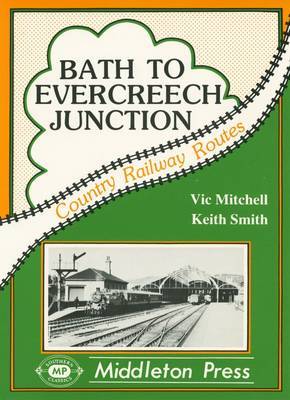 Bath to Evercreech Junction on Hardback by Vic Mitchell