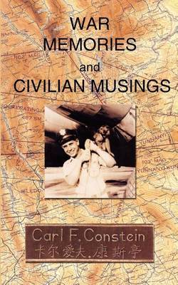 War Memories and Civilian Musings by Carl Frey Constein image