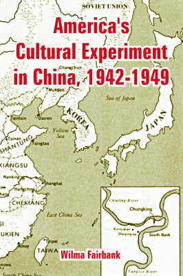 America's Cultural Experiment in China, 1942-1949 by Wilma Fairbank image