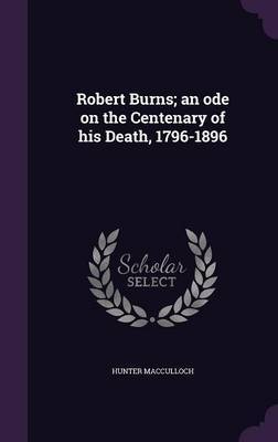 Robert Burns; An Ode on the Centenary of His Death, 1796-1896 by Hunter MacCulloch image