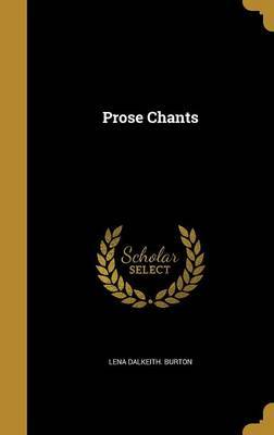 Prose Chants by Lena Dalkeith Burton image