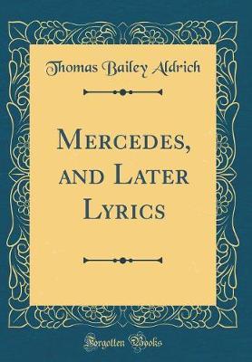 Mercedes, and Later Lyrics (Classic Reprint) by Thomas Bailey Aldrich image
