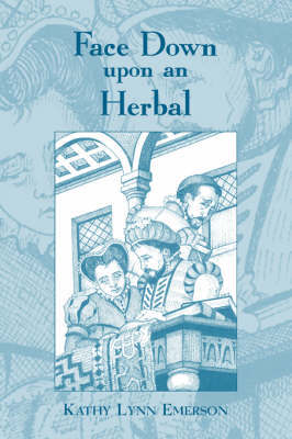 Face Down Upon An Herbal by Kathy Lynn Emerson image