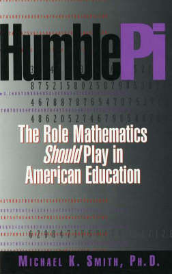 Humble Pi: The Role Mathematics Should Play in American Education by Michael K Smith image