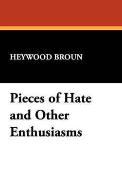 Pieces of Hate and Other Enthusiasms by Heywood Broun image