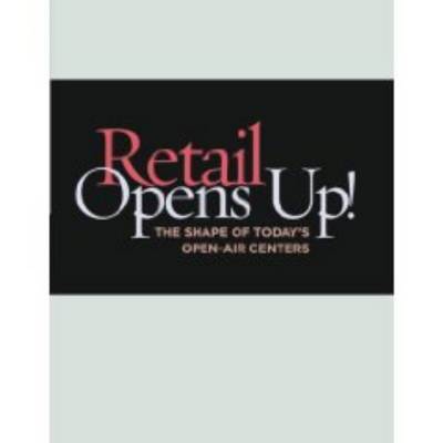 Retail Opens Up!: The Shape of Today's Open-Air Centers by Urban Land Institute image