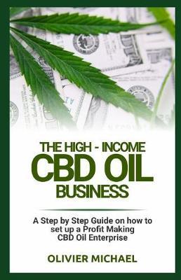 The High-Income CBD Oil Business by Olivier Michael image