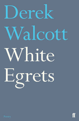 White Egrets on Hardback by Derek Walcott Estate